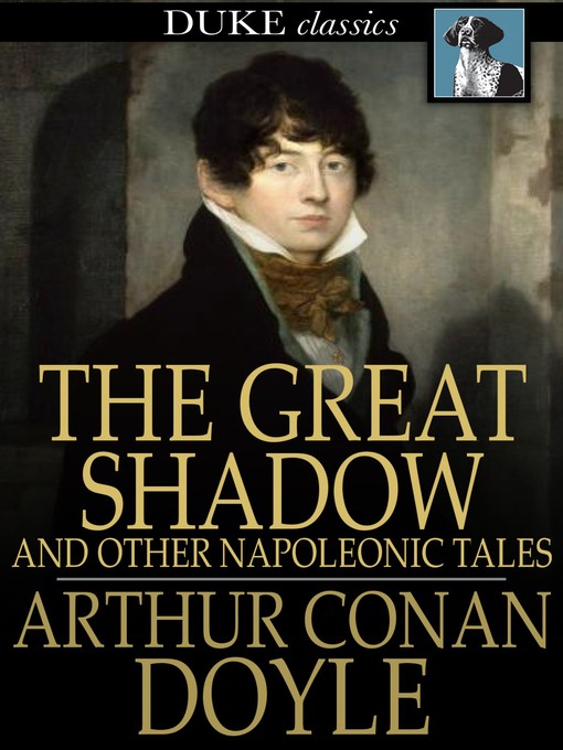 Title details for The Great Shadow by Sir Arthur Conan Doyle - Available